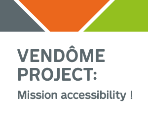 Vendôme Project : mission accessibility!